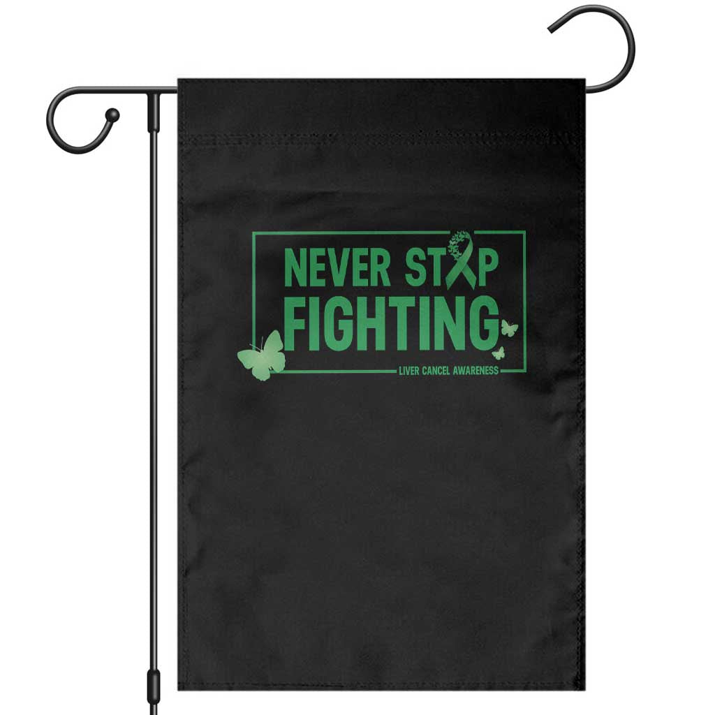 Liver Cancer Warrior Garden Flag Never Stop Fighting Support Gift TS12 Black Print Your Wear
