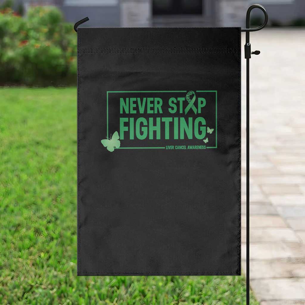 Liver Cancer Warrior Garden Flag Never Stop Fighting Support Gift TS12 Print Your Wear