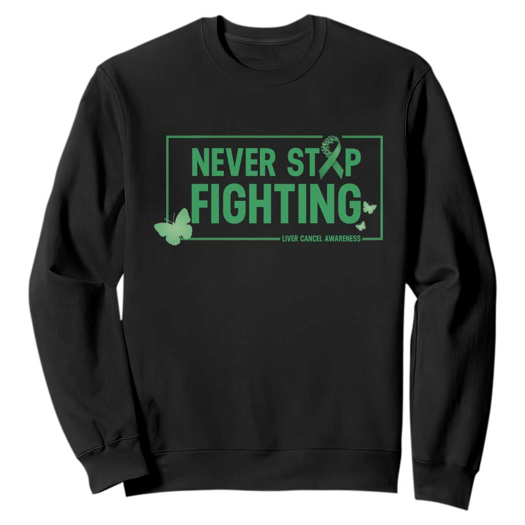 Liver Cancer Warrior Sweatshirt Never Stop Fighting Support Gift TS12 Black Print Your Wear