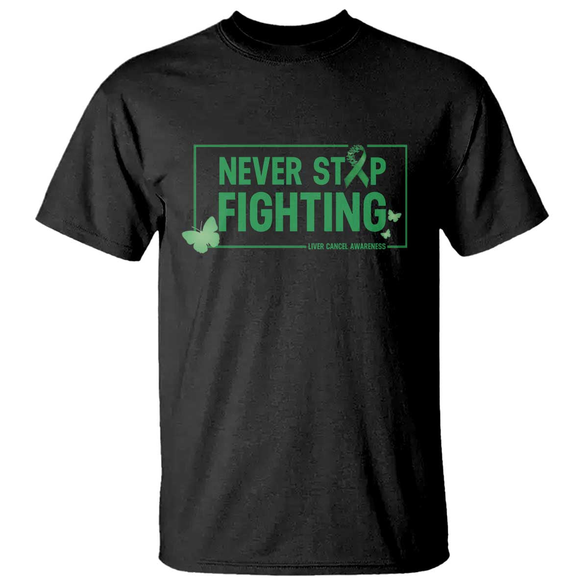 Liver Cancer Warrior T Shirt Never Stop Fighting Support Gift TS12 Black Print Your Wear