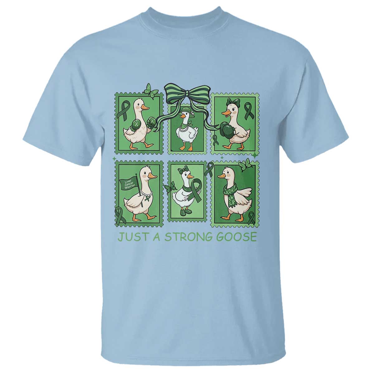Funny Liver Cancer Warrior Support Gift T Shirt Just A Strong Goose TS12 Light Blue Print Your Wear