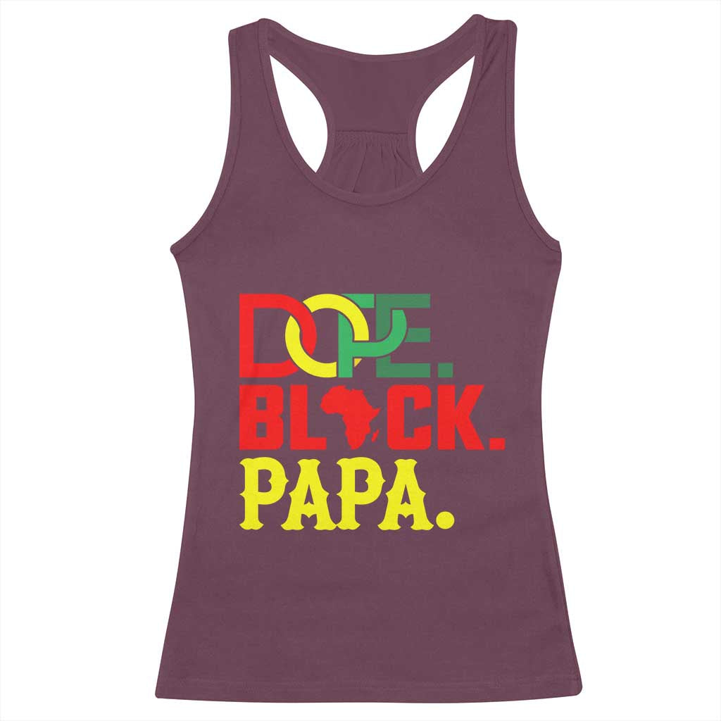 Dope Black Papa Racerback Tank Top Melanin King Fathers Day Gift TS12 Maroon Print Your Wear