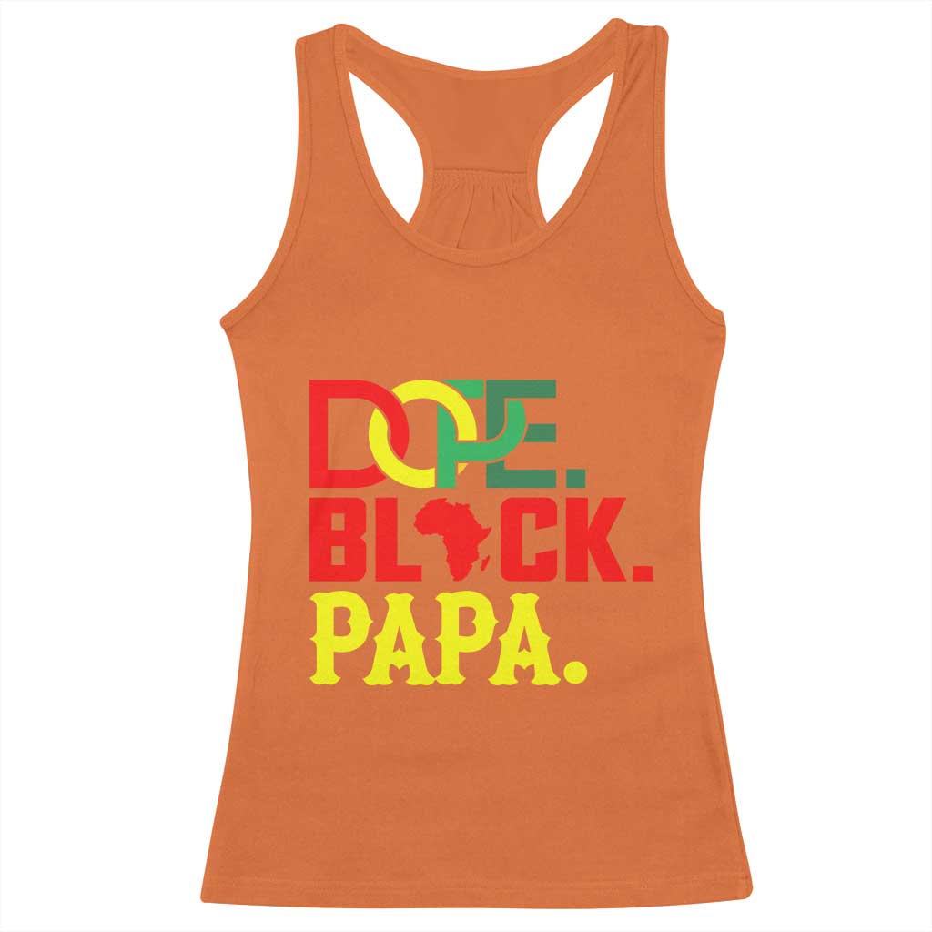 Dope Black Papa Racerback Tank Top Melanin King Fathers Day Gift TS12 Orange Print Your Wear