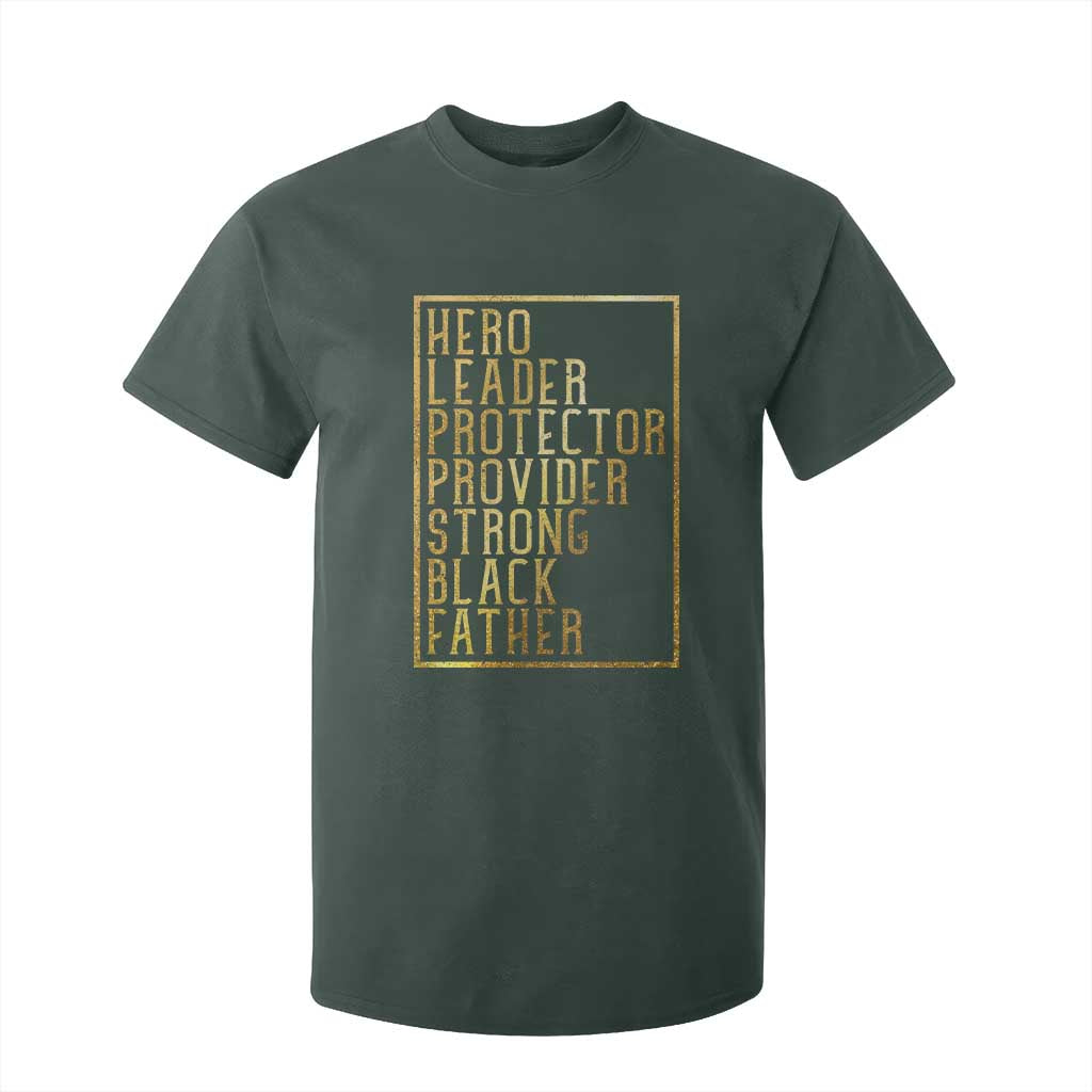 Strong Black Father T Shirt For Kid Hero Leader Provider Protector Gift TS12 Dark Forest Green Print Your Wear