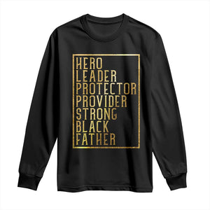 Strong Black Father Long Sleeve Shirt Hero Leader Provider Protector Gift TS12 Black Print Your Wear