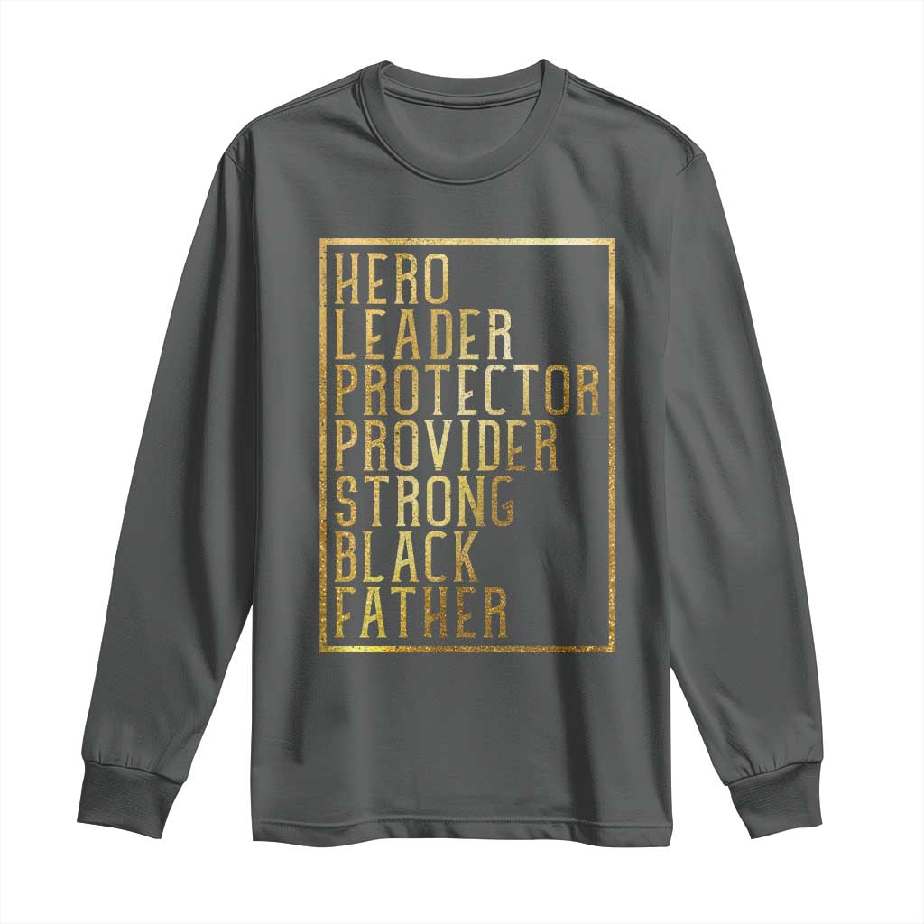 Strong Black Father Long Sleeve Shirt Hero Leader Provider Protector Gift TS12 Dark Heather Print Your Wear
