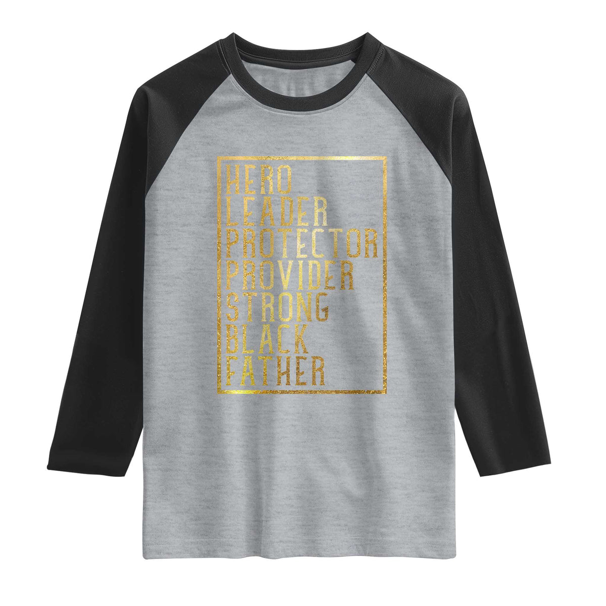 Strong Black Father Raglan Shirt Hero Leader Provider Protector Gift TS12 Heather Gray Black Print Your Wear