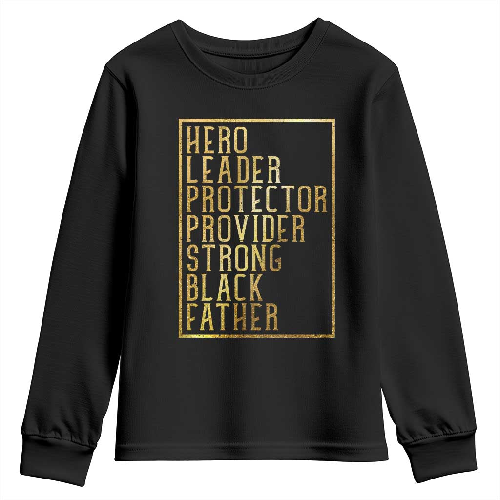Strong Black Father Youth Sweatshirt Hero Leader Provider Protector Gift TS12 Black Print Your Wear