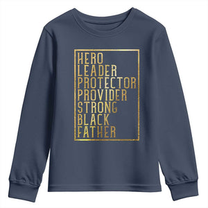 Strong Black Father Youth Sweatshirt Hero Leader Provider Protector Gift TS12 Navy Print Your Wear