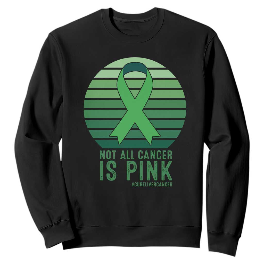Liver Cancer Awareness Sweatshirt Not All Cancer Is Pink Ribbon Support Gift TS12 Black Print Your Wear