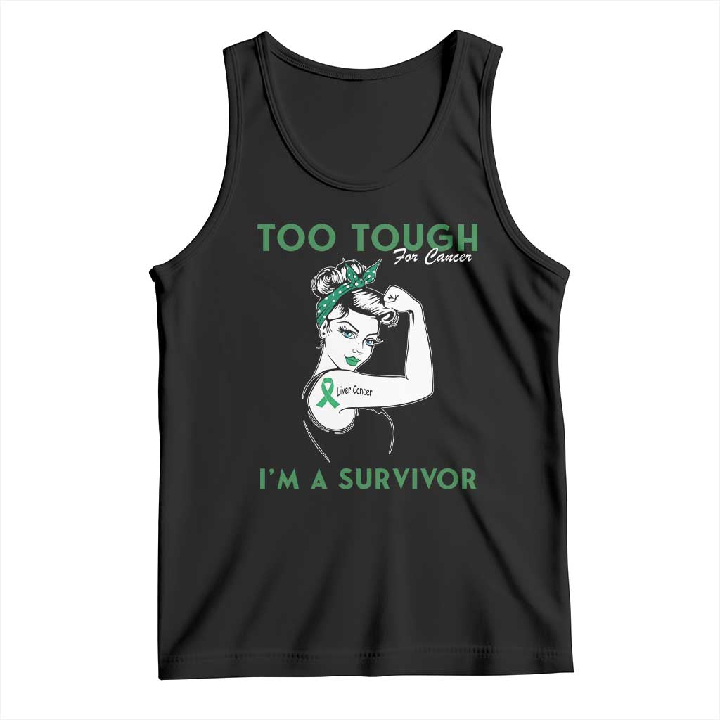 Liver Cancer Warrior Woman Gift Tank Top Too Tough For Cancer Im A Survivor TS12 Black Print Your Wear