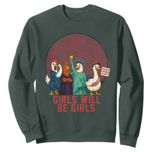 Girls Will Be Girls Sweatshirt Funny Patriotic Feathered Feminists Ducks TS12 Dark Forest Green Print Your Wear