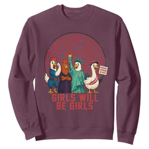 Girls Will Be Girls Sweatshirt Funny Patriotic Feathered Feminists Ducks TS12 Maroon Print Your Wear