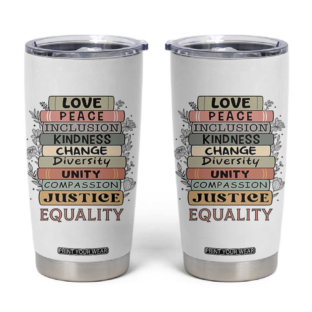 Human Rights Bookish Tumbler Cup Kindness Peace Equality Flower For Women TS12 White Print Your Wear