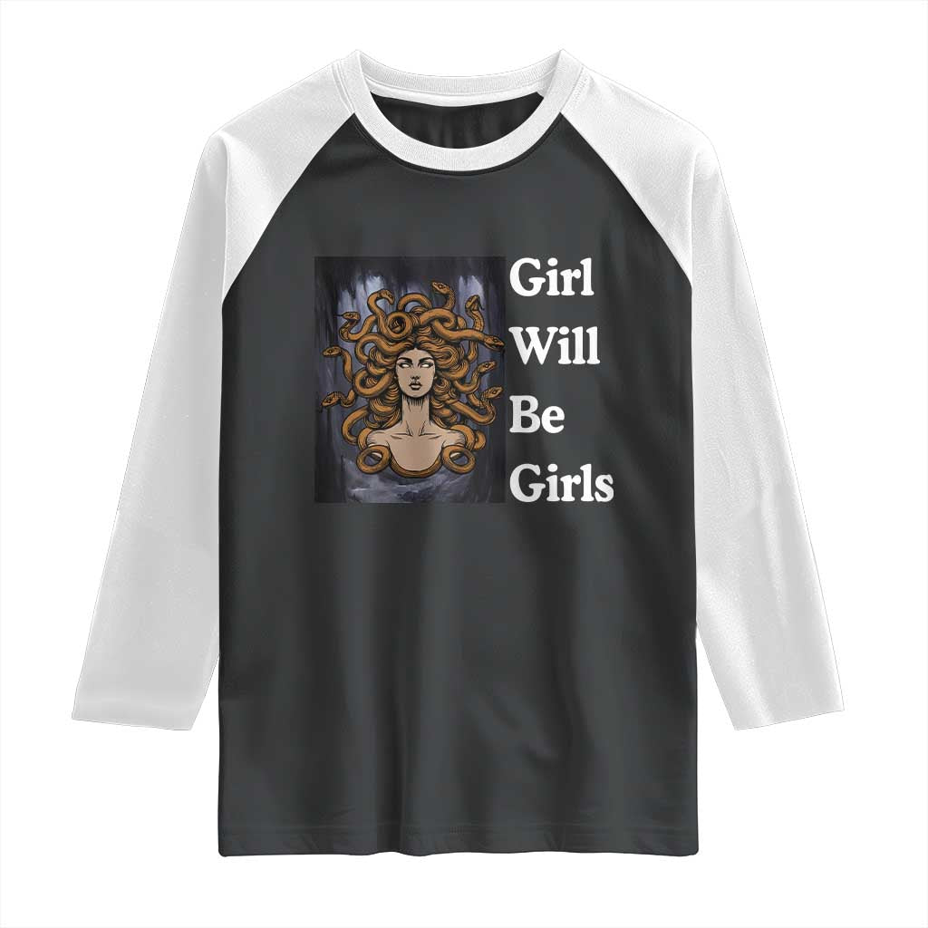 Girl Will Be Girls Raglan Shirt Medusa Mythology Feminist Women TS12 Black White Print Your Wear
