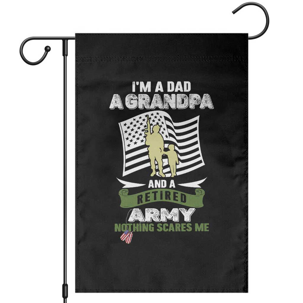 Retired Army Garden Flag Funny I Am A Dad A Grandpa Nothing Scares Me TS12 Black Print Your Wear