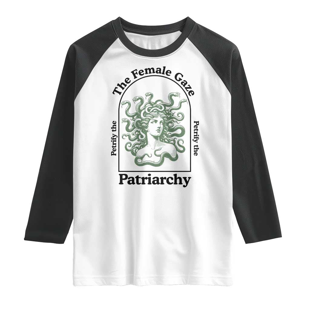 Feminist Raglan Shirt The Female Gaze Petrify The Patriarchy Mythology Medusa TS12 White Black Print Your Wear