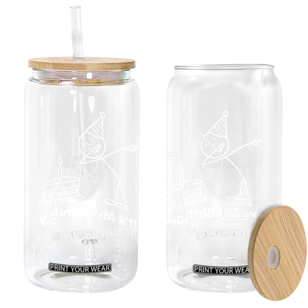 Dabbing Stickman Party Humor Gift Glass Can It Is My Birthday TS12 Print Your Wear