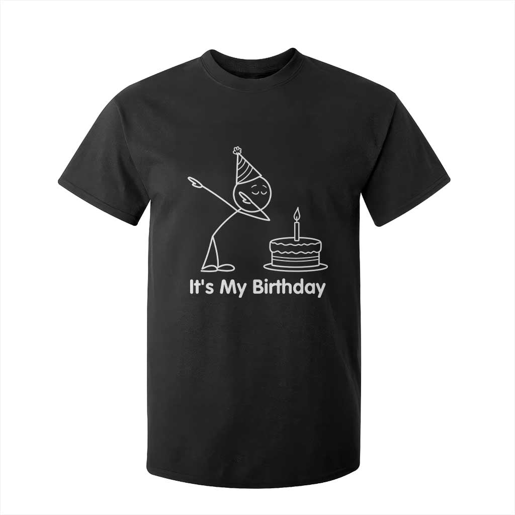 Dabbing Stickman Party Humor Gift T Shirt For Kid It Is My Birthday TS12 Black Print Your Wear