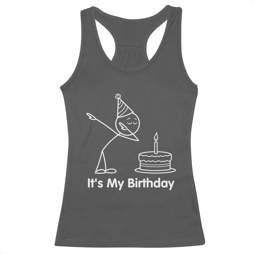 Dabbing Stickman Party Humor Gift Racerback Tank Top It Is My Birthday TS12 Dark Heather Print Your Wear