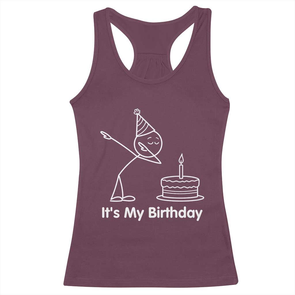 Dabbing Stickman Party Humor Gift Racerback Tank Top It Is My Birthday TS12 Maroon Print Your Wear