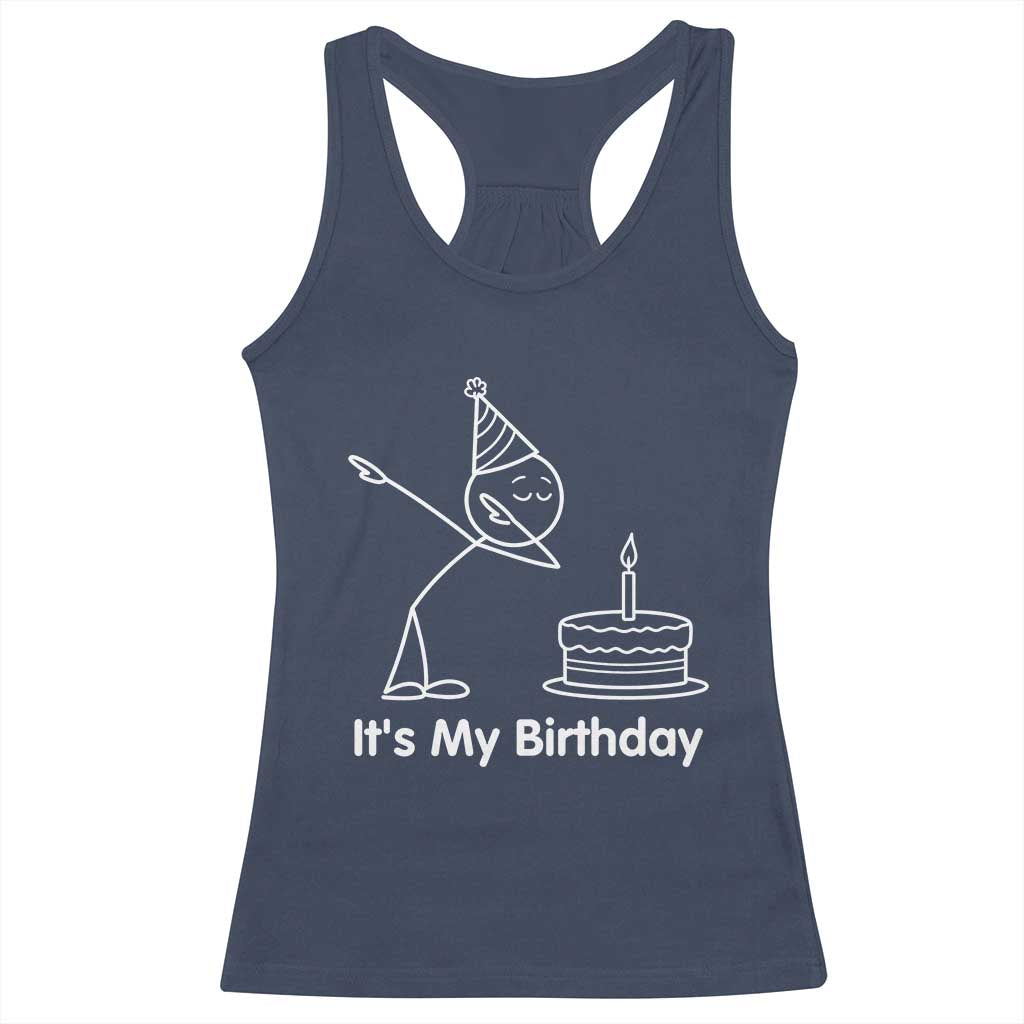 Dabbing Stickman Party Humor Gift Racerback Tank Top It Is My Birthday TS12 Navy Print Your Wear
