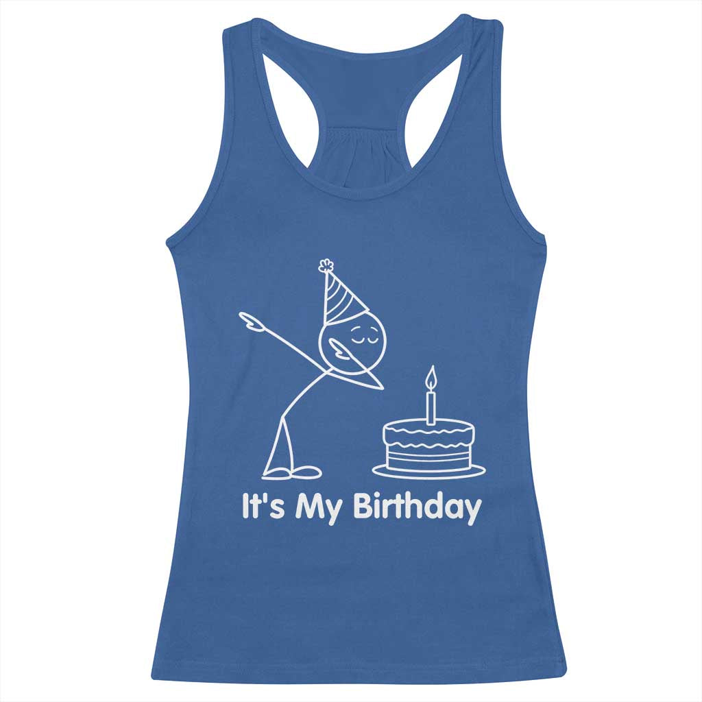 Dabbing Stickman Party Humor Gift Racerback Tank Top It Is My Birthday TS12 Royal Blue Print Your Wear