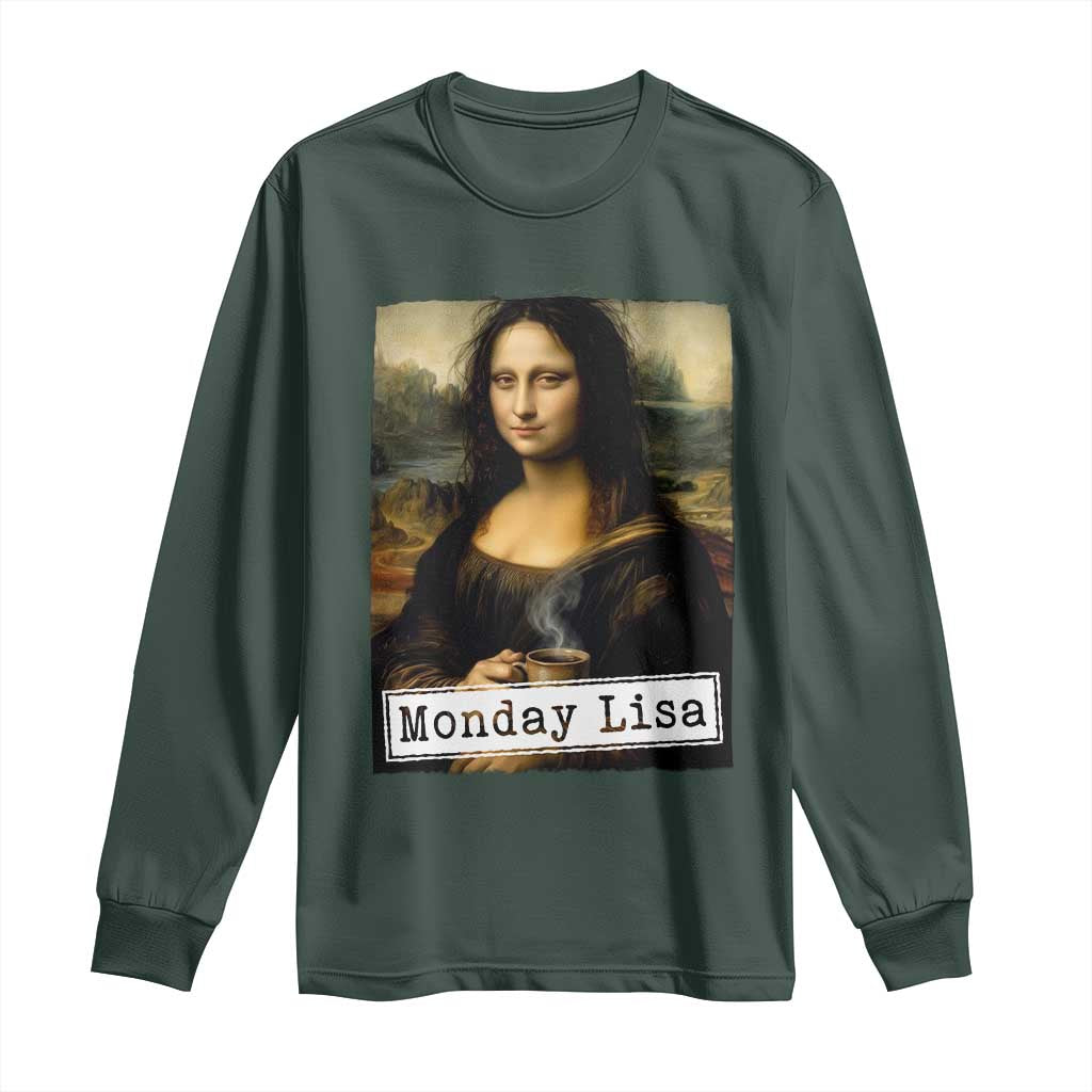 Monday Lisa Coffee Lover Long Sleeve Shirt Funny Mona Lisa Art Parody Graphic Tired Work TS12 Dark Forest Green Print Your Wear