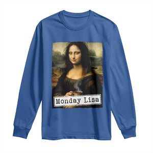 Monday Lisa Coffee Lover Long Sleeve Shirt Funny Mona Lisa Art Parody Graphic Tired Work TS12 Royal Blue Print Your Wear