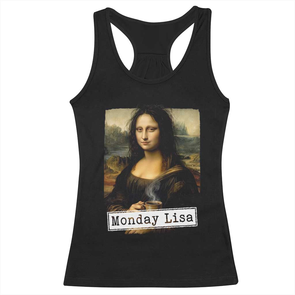 Monday Lisa Coffee Lover Racerback Tank Top Funny Mona Lisa Art Parody Graphic Tired Work TS12 Black Print Your Wear