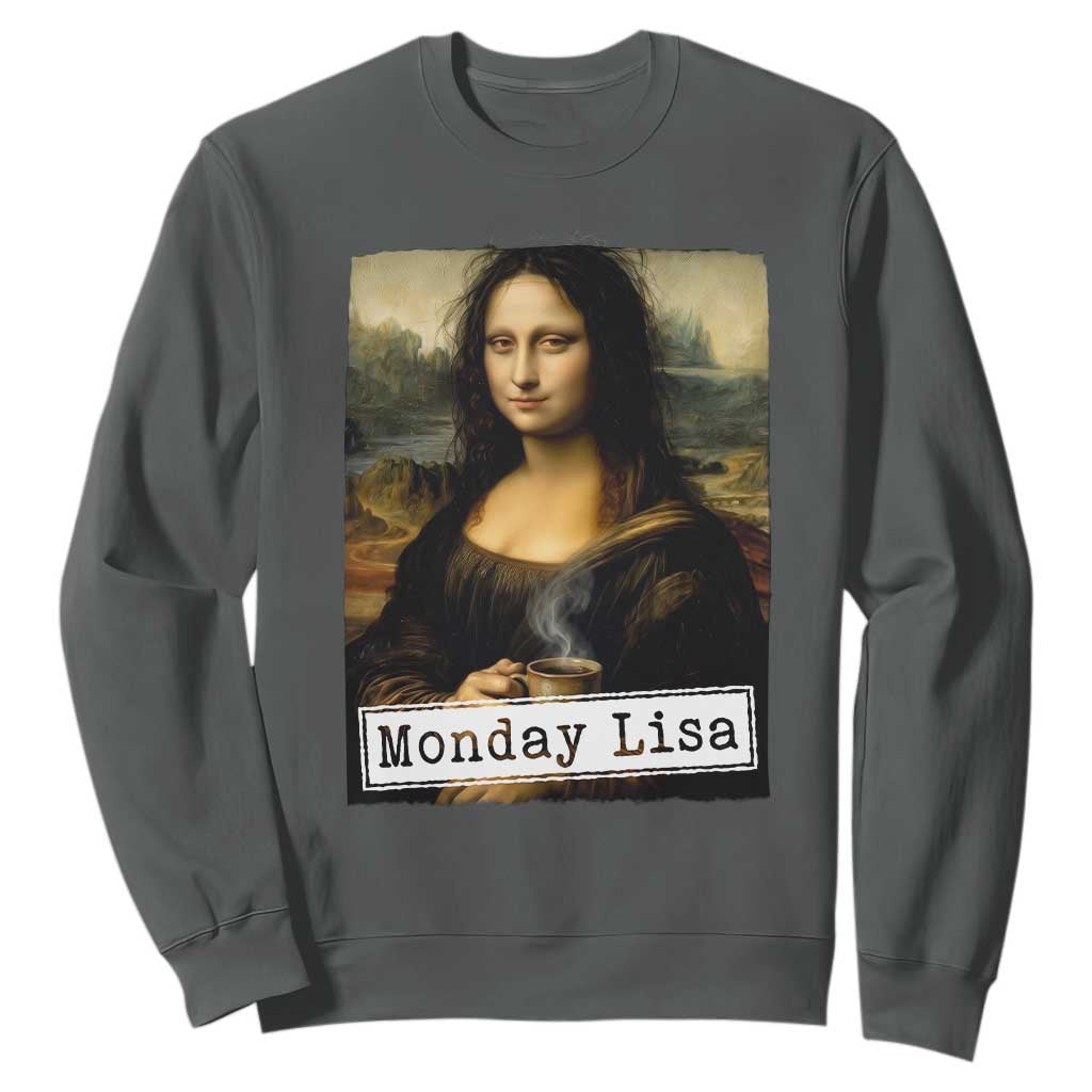 Monday Lisa Coffee Lover Sweatshirt Funny Mona Lisa Art Parody Graphic Tired Work TS12 Dark Heather Print Your Wear