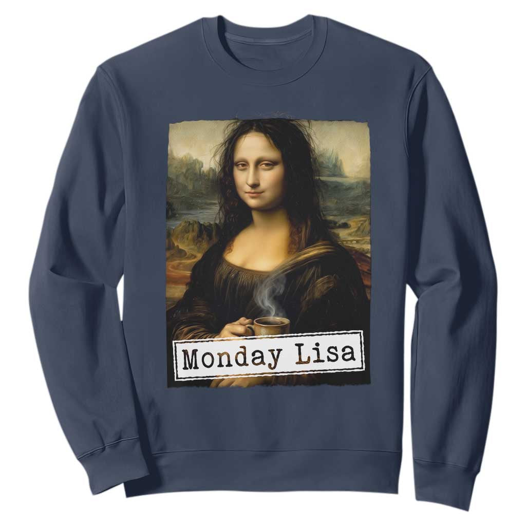 Monday Lisa Coffee Lover Sweatshirt Funny Mona Lisa Art Parody Graphic Tired Work TS12 Navy Print Your Wear