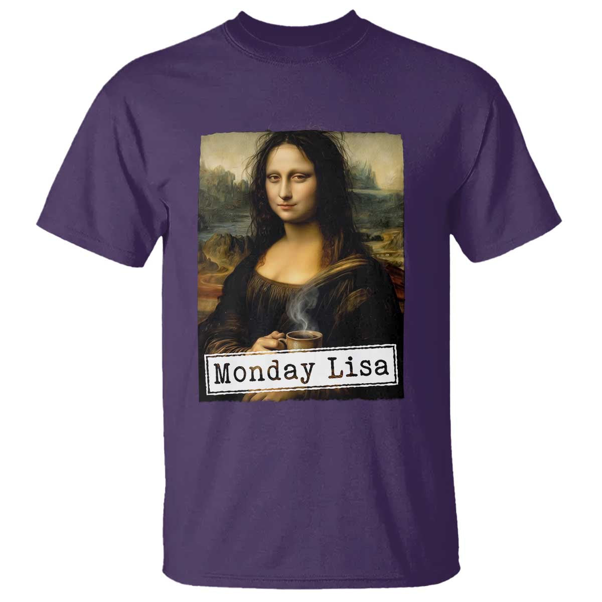 Monday Lisa Coffee Lover T Shirt Funny Mona Lisa Art Parody Graphic Tired Work TS12 Purple Print Your Wear