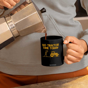 Funny Farm Life Stickman Meme Coffee Mug No Tractor Time Today TS12 Print Your Wear