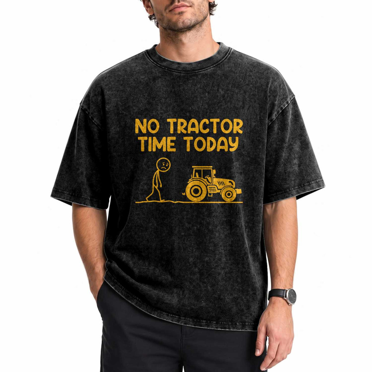 Funny Farm Life Stickman Meme Washed Cotton T-Shirt No Tractor Time Today