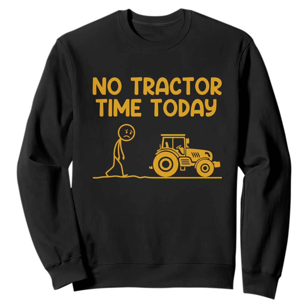 Funny Farm Life Stickman Meme Sweatshirt No Tractor Time Today TS12 Black Print Your Wear
