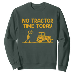 Funny Farm Life Stickman Meme Sweatshirt No Tractor Time Today TS12 Dark Forest Green Print Your Wear