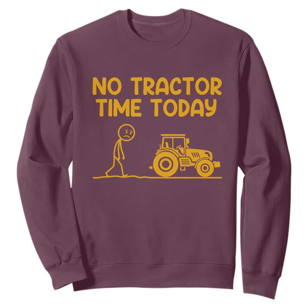 Funny Farm Life Stickman Meme Sweatshirt No Tractor Time Today TS12 Maroon Print Your Wear