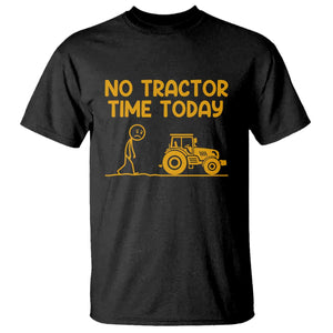 Funny Farm Life Stickman Meme T Shirt No Tractor Time Today TS12 Black Print Your Wear