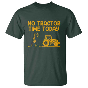 Funny Farm Life Stickman Meme T Shirt No Tractor Time Today TS12 Dark Forest Green Print Your Wear