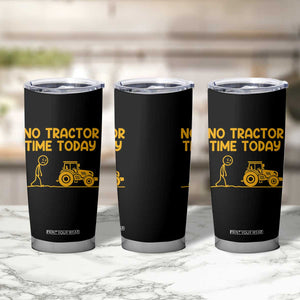 Funny Farm Life Stickman Meme Tumbler Cup No Tractor Time Today TS12 Print Your Wear