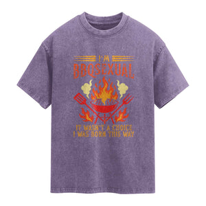 Funny Im BBQsexual It Wasnt A Choice Washed Cotton T-Shirt Grill Master Pitmaster Gift