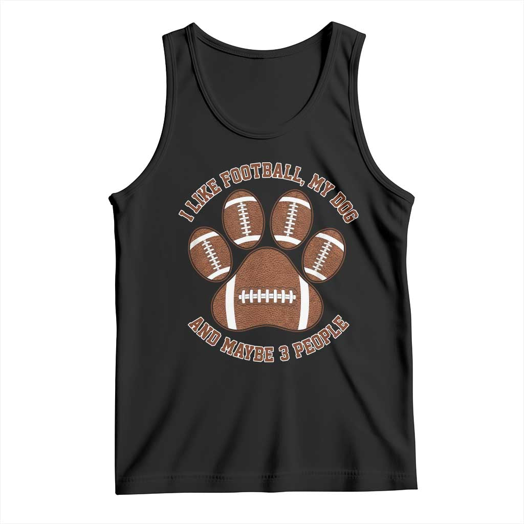 I Like Football My Dog And Maybe 3 People Tank Top Funny Sports Pet Lover