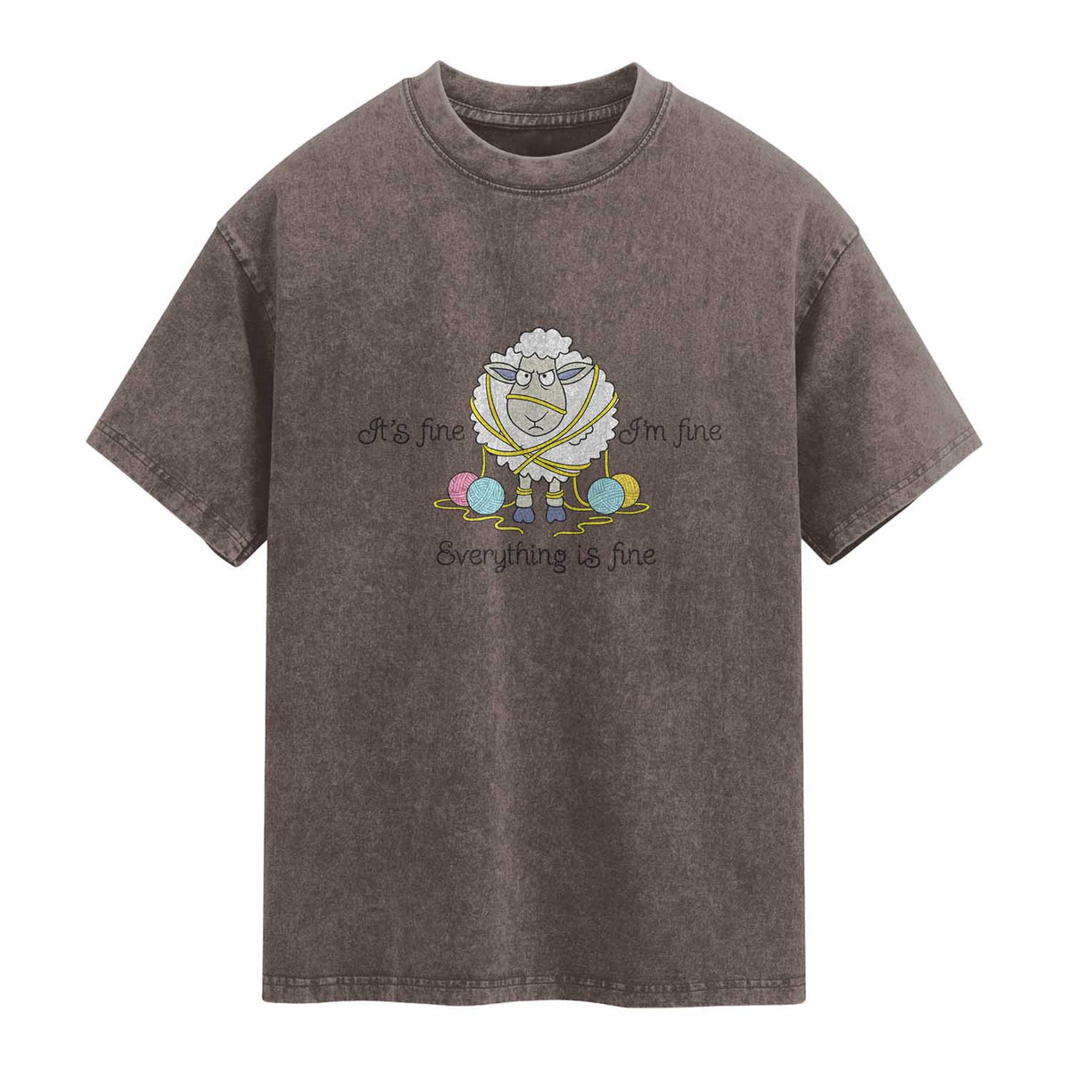 Its Fine I am Fine Everything Is Fine Washed Cotton T-Shirt Funny Sheep Yarn Chaos