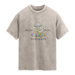 Its Fine I am Fine Everything Is Fine Washed Cotton T-Shirt Funny Sheep Yarn Chaos