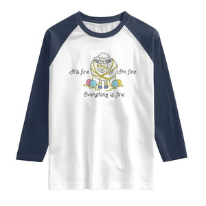 Its Fine I am Fine Everything Is Fine Raglan Shirt Funny Sheep Yarn Chaos TS12 White Navy Print Your Wear