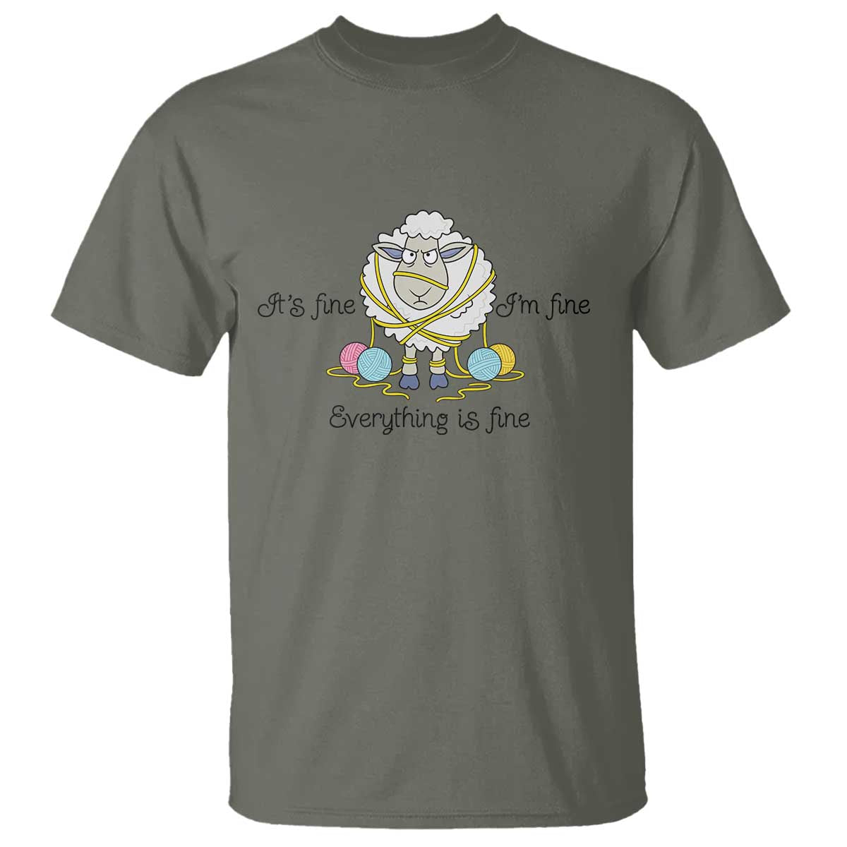Its Fine I am Fine Everything Is Fine T Shirt Funny Sheep Yarn Chaos TS12 Military Green Print Your Wear
