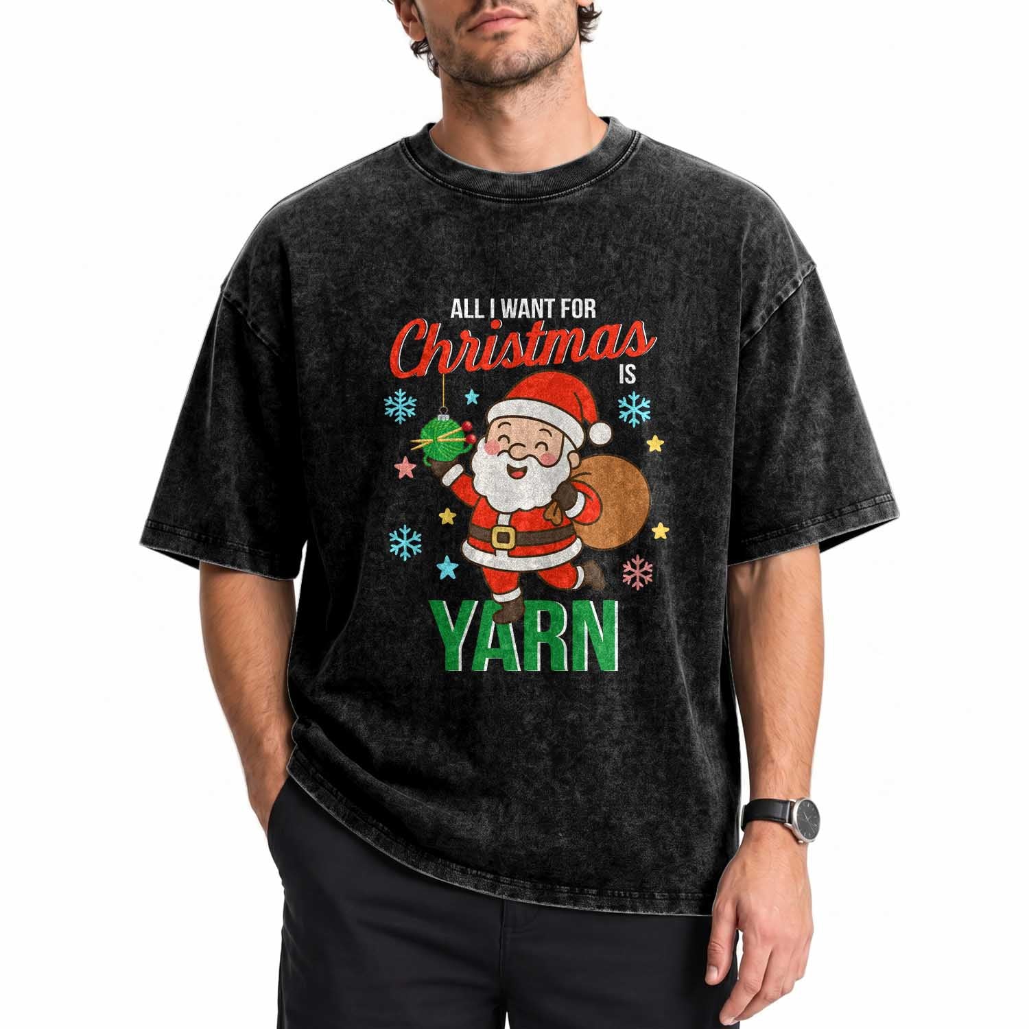 All I Want For Christmas Is Yarn Washed Cotton T-Shirt Knitting Christmas