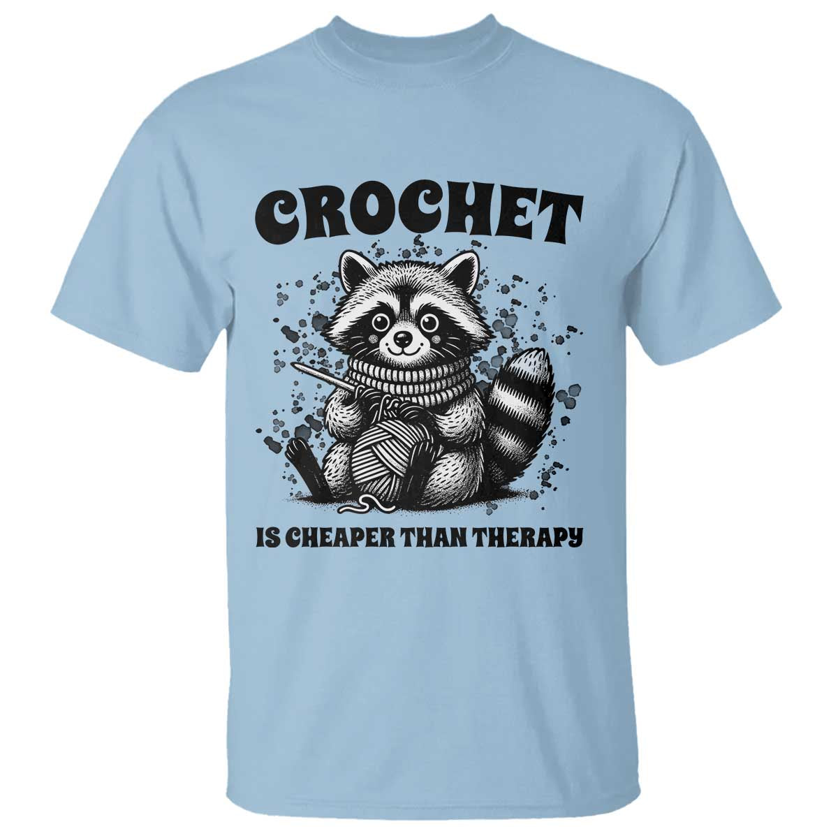 Crocheting Is My Therapy T Shirt Raccoon Yarn Lover TS12 Light Blue Print Your Wear