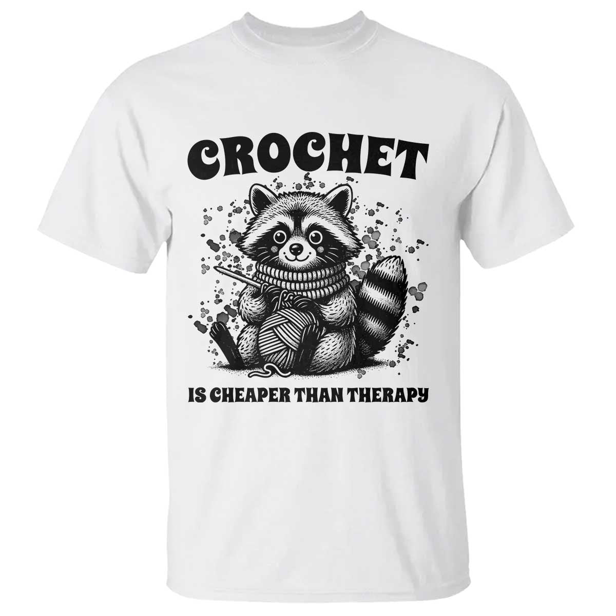 Crocheting Is My Therapy T Shirt Raccoon Yarn Lover TS12 White Print Your Wear